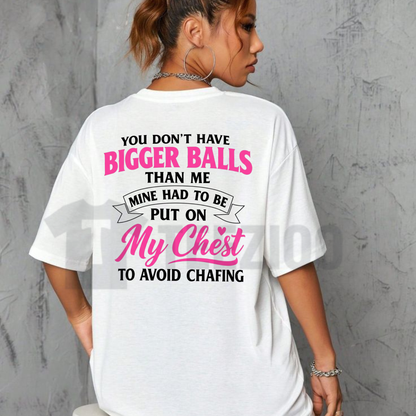 You Don't Have Bigger Balls Than Me Shirt - Bold Attitude Graphic Tee
