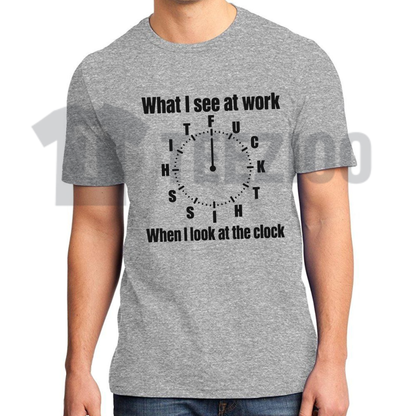 What I See At Work Clock Shirt - Funny Office Overtime Graphic Tee