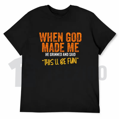 When The Universe Made Me Thisll Be Fun Shirt - Funny Positive Quote Graphic Tee