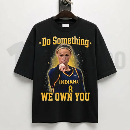 Do Something We Own You Funny Basketball Game Day Fan Graphic T-Shirt
