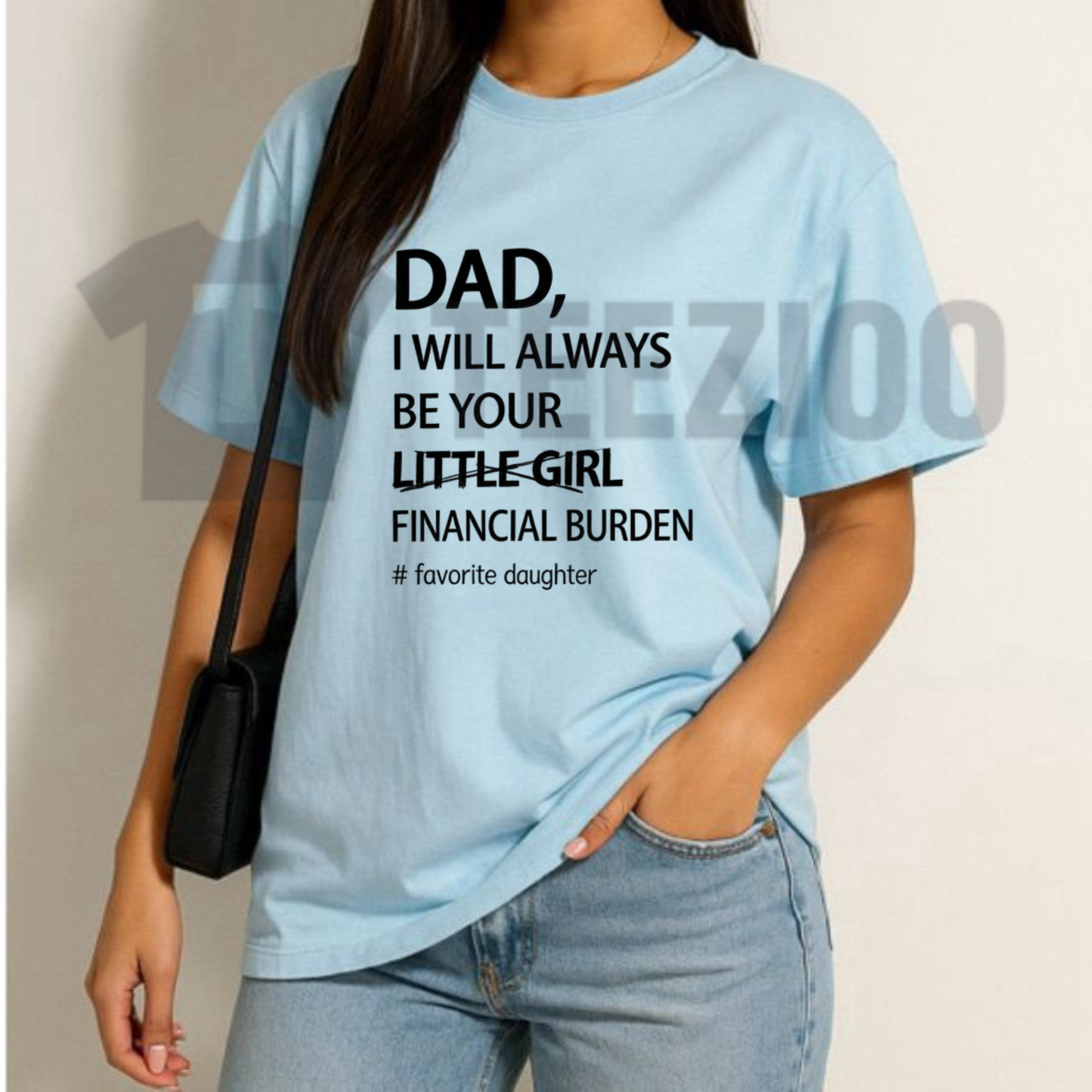 "Dad I Will Always Be Your Financial Burden" T-Shirt