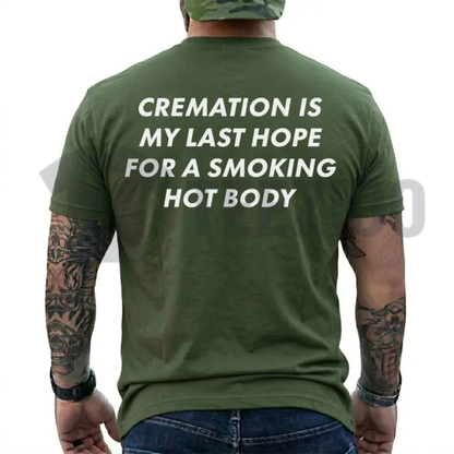 Cremation Is My Last Hope Shirt | Funny Dark Humor Tee