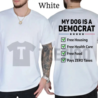 My Dog Is A Democrat Shirt | Funny Conservative 2026 Tee