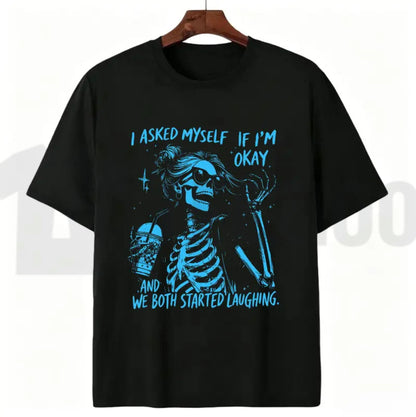 Asked Myself If I'm Okay We Both Start Laughing Trendy Skeleton T-Shirt