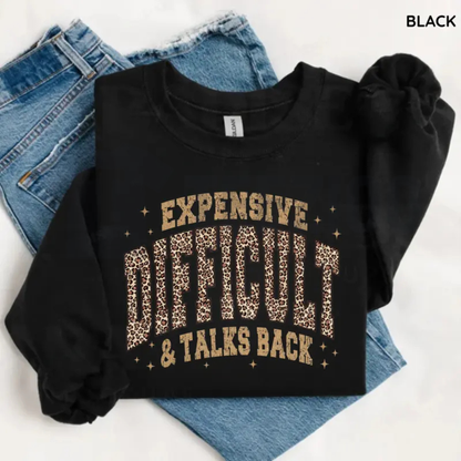 Leopard Expensive Difficult Sweatshirt - Funny Sarcastic Attitude Crewneck
