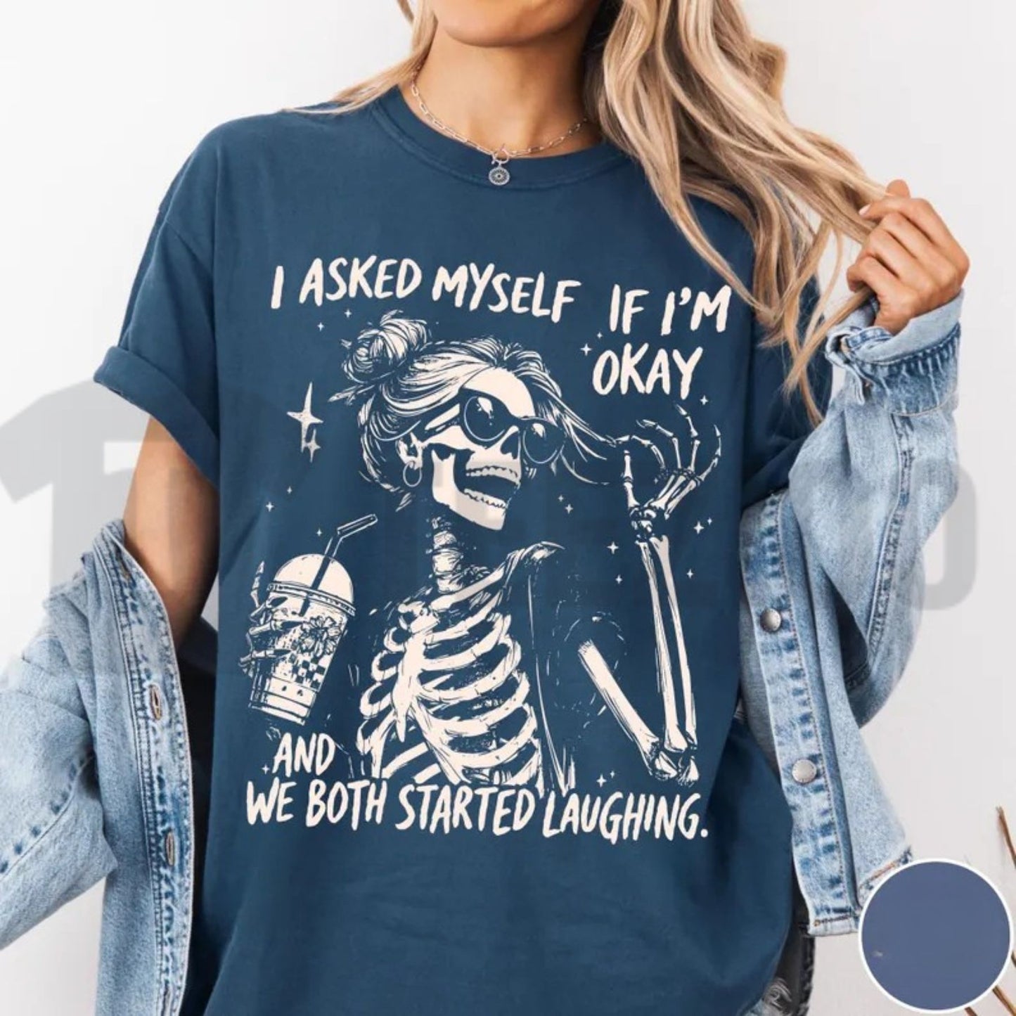 I Asked Myself If I Am Okay Skeleton Comfort Colors Shirt