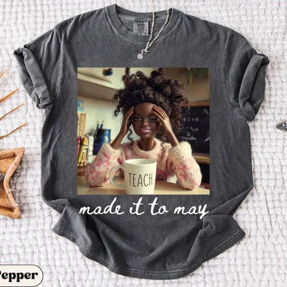 Comfort Colors Made It To May Teacher T-Shirt – Funny Doll Face Meme Graphic Tee, End of School Year Humor Shirt