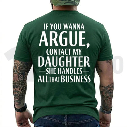 If You Wanna Argue Contact My Daughter Tee