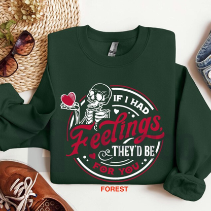 If I Had Feelings Skeleton Valentine Sweatshirt