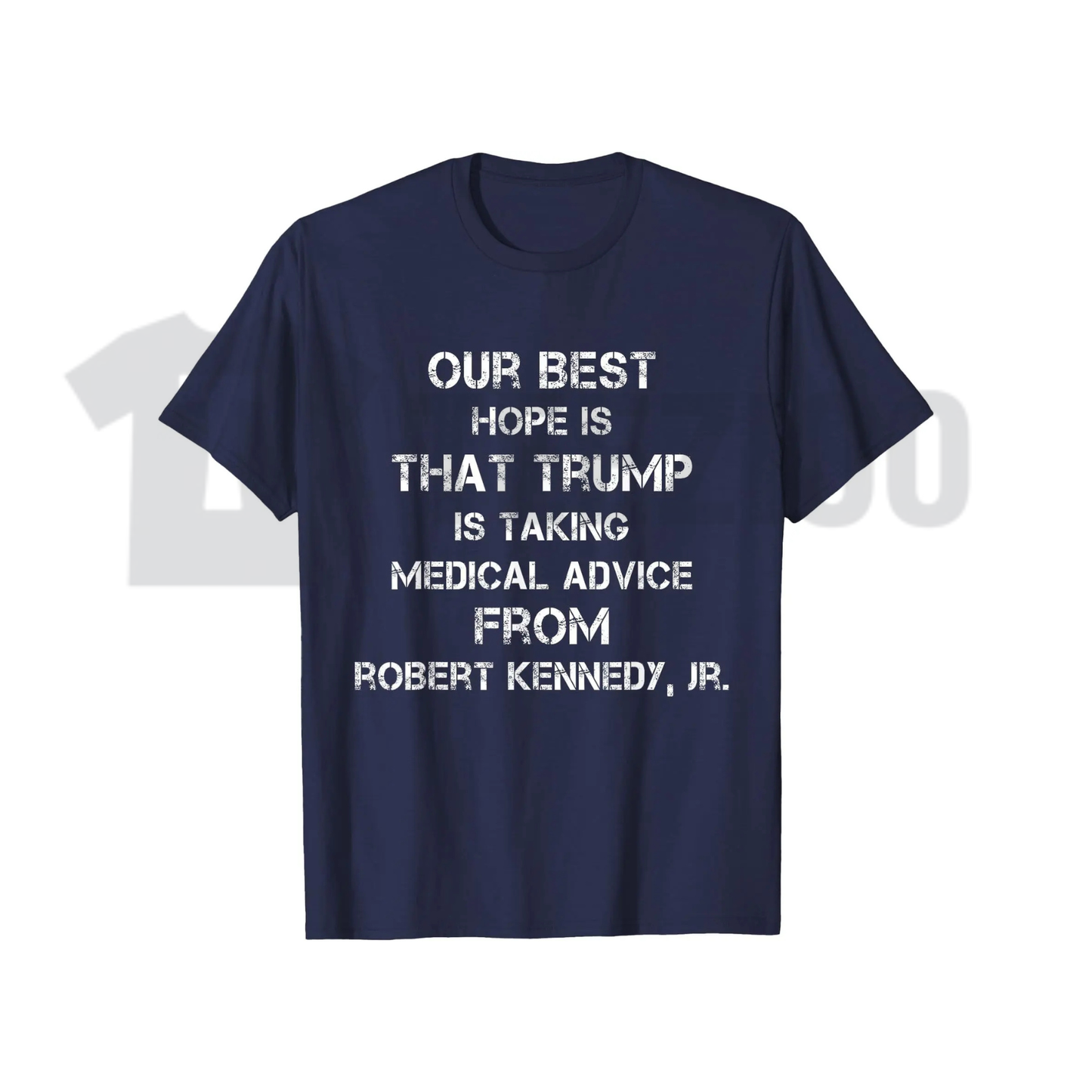 Our Best Hope Is That Trump Is Taking Medical Shirt - Funny Political Humor Graphic Tee