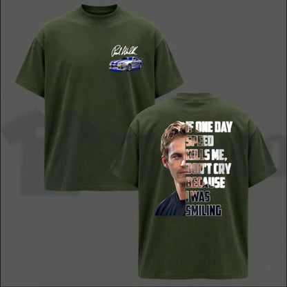 Legendary Tribute Top – Paul Walker Memorial If One Day Speed Kills Me Graphic Apparel