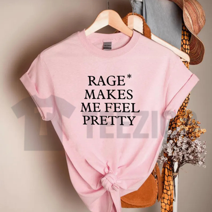 Rage Makes Me Feel Pretty Shirt - Edgy Self Confidence Aesthetic Tee