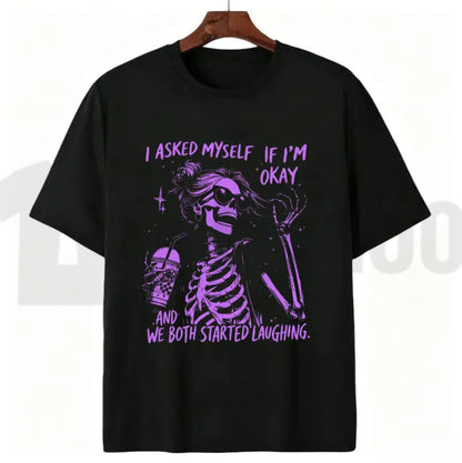 Asked Myself If I'm Okay We Both Start Laughing Trendy Skeleton T-Shirt