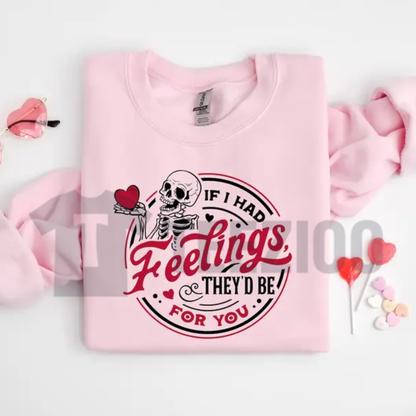 If I Had Feelings Skeleton Valentine Sweatshirt