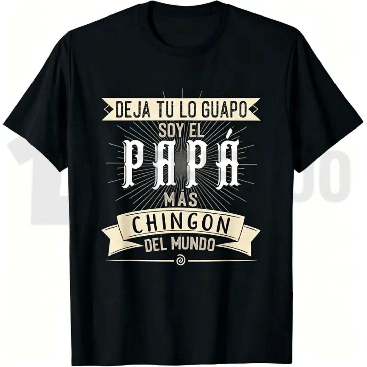 Deja Tu Lo Guapo Soy El Papa Mas Chingon Funny Mexican Father’s Day T-Shirt