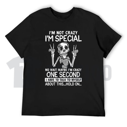 I'm Not Crazy I'm Special Skeleton Shirt - Funny Sarcastic Graphic Tee
