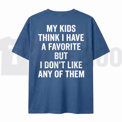 My Kids Think I Have A Favorite T-Shirt – Sarcastic Parenting Humor Tee