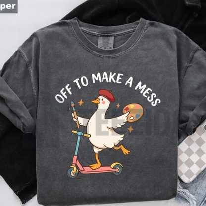 "Off To Make A Mess" Artist Goose Shirt - Funny Creative Art Graphic Tee