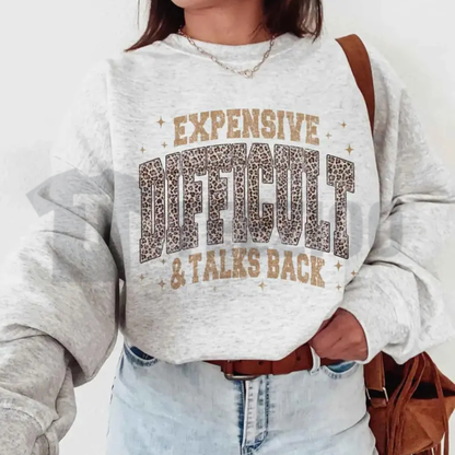 Leopard Expensive Difficult Sweatshirt - Funny Sarcastic Attitude Crewneck