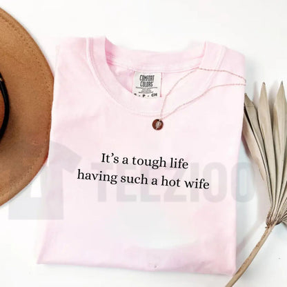 Tough Life Hot Wife Comfort Colors Shirt – Funny Husband Retro Graphic Tee