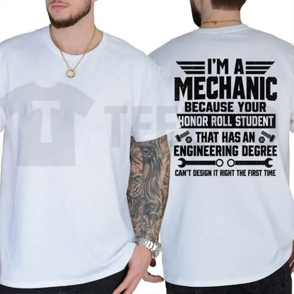 Funny Garage Humor Mechanic Top – I'm A Mechanic Because Engineers Can't Get It Right Graphic Apparel