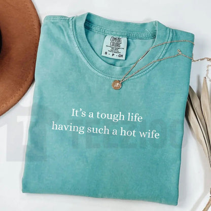 Tough Life Hot Wife Comfort Colors Shirt – Funny Husband Retro Graphic Tee