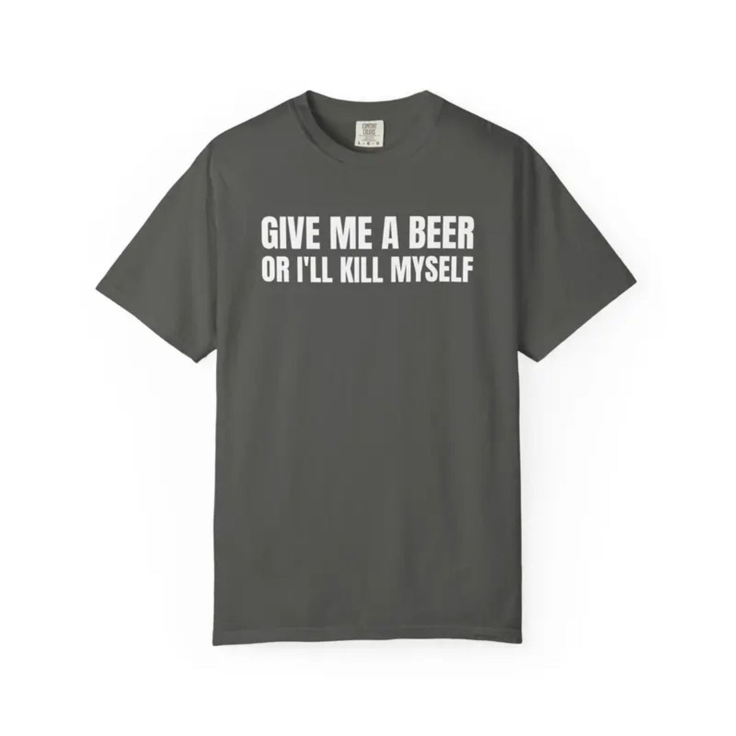Comfort Colors® Give Me A Beer T-Shirt – Funny Drinking Joke Tee, Unisex Cotton Party Shirt