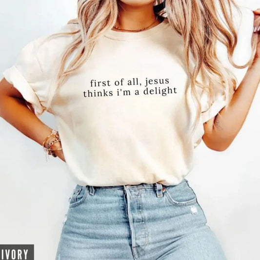 Comfort Colors® "Jesus Thinks I'm A Delight" T-Shirt – Funny Christian Graphic Tee, Sarcastic Faith-Based Shirt, Aesthetic Religious Gift for Her - Teezioo