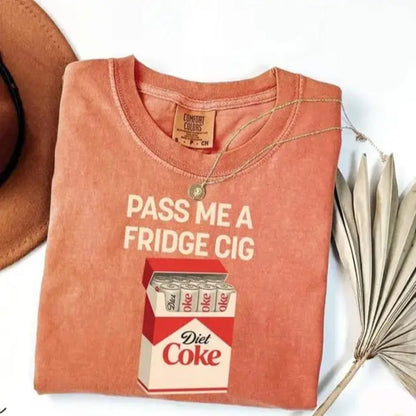 Comfort Colors® "Pass Me A Fridge Cig" T-Shirt – Funny Diet Coke Lover Tee, Sarcastic Soda Graphic Shirt, Aesthetic Y2K Diet Coke Gift - Teezioo