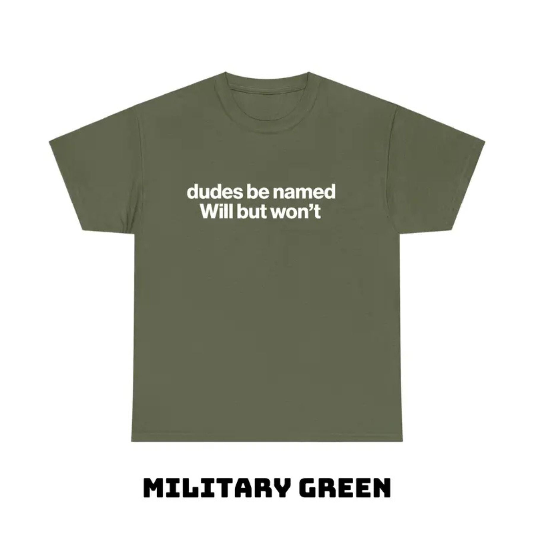 "Dudes Be Named Will But Won’t" Funny T-Shirt – Ironic Sarcastic Graphic Tee, Unisex Cotton Shirt - Teezioo