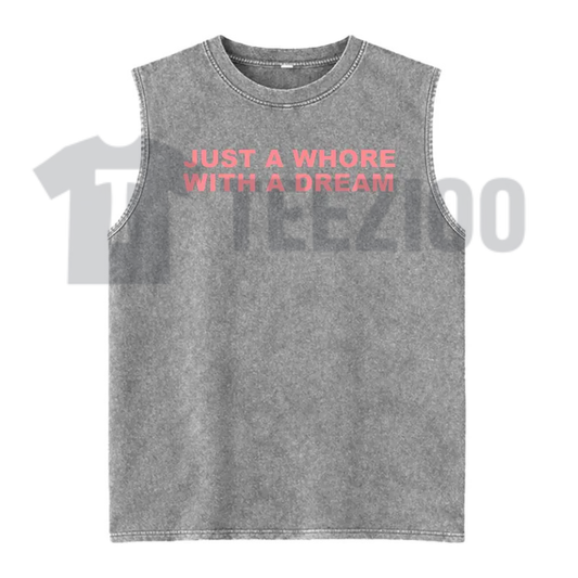 Front view of Just A Whore With A Dream Tank Top in a streetwear grunge mockup - teezioo