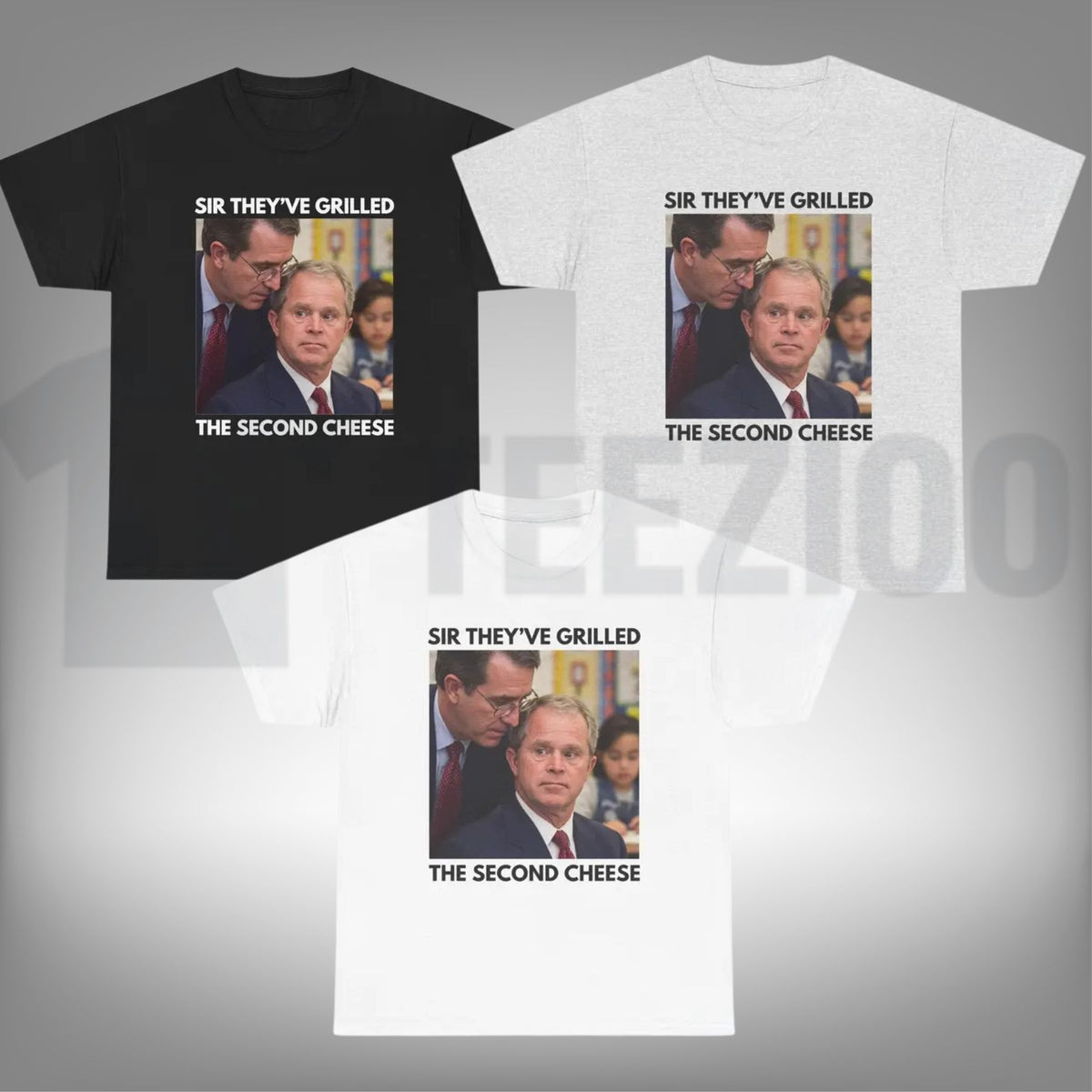 Funny Political Meme Top – Sir They've Grilled the Second Cheese Graphic Apparel - Teezioo