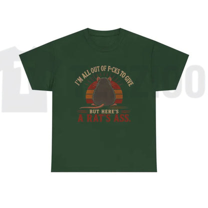I'm All Out of F*cks to Give But Here's a Rat's Ass T-Shirt - Teezioo