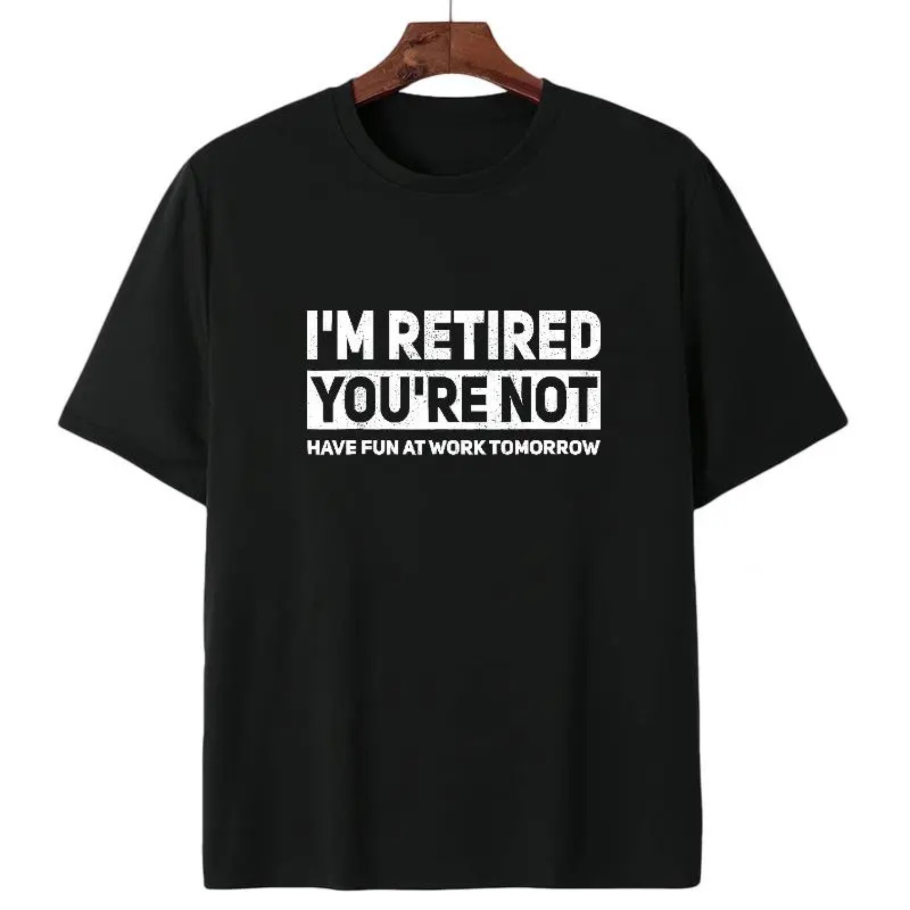I'm Retired You're Not t-shirt - Teezioo