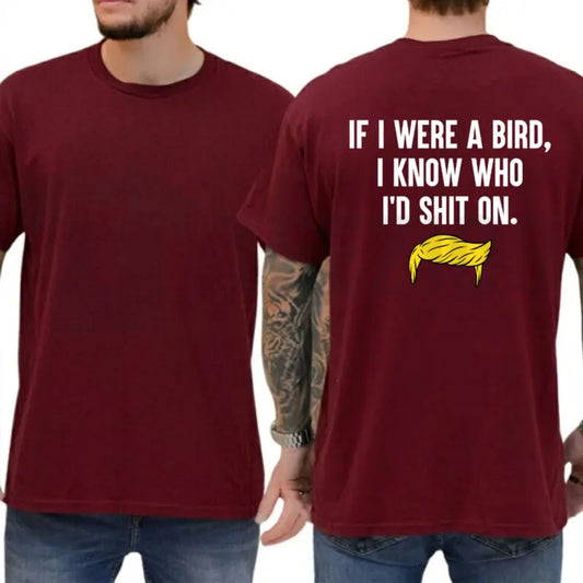 If I Were a Bird Funny Humor T-Shirt – Sarcastic Graphic Tee for Adults - Teezioo