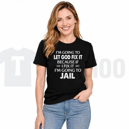 Inspirational Christian Faith Top – Let God Fix It Quote Graphic Apparel - Teezioo