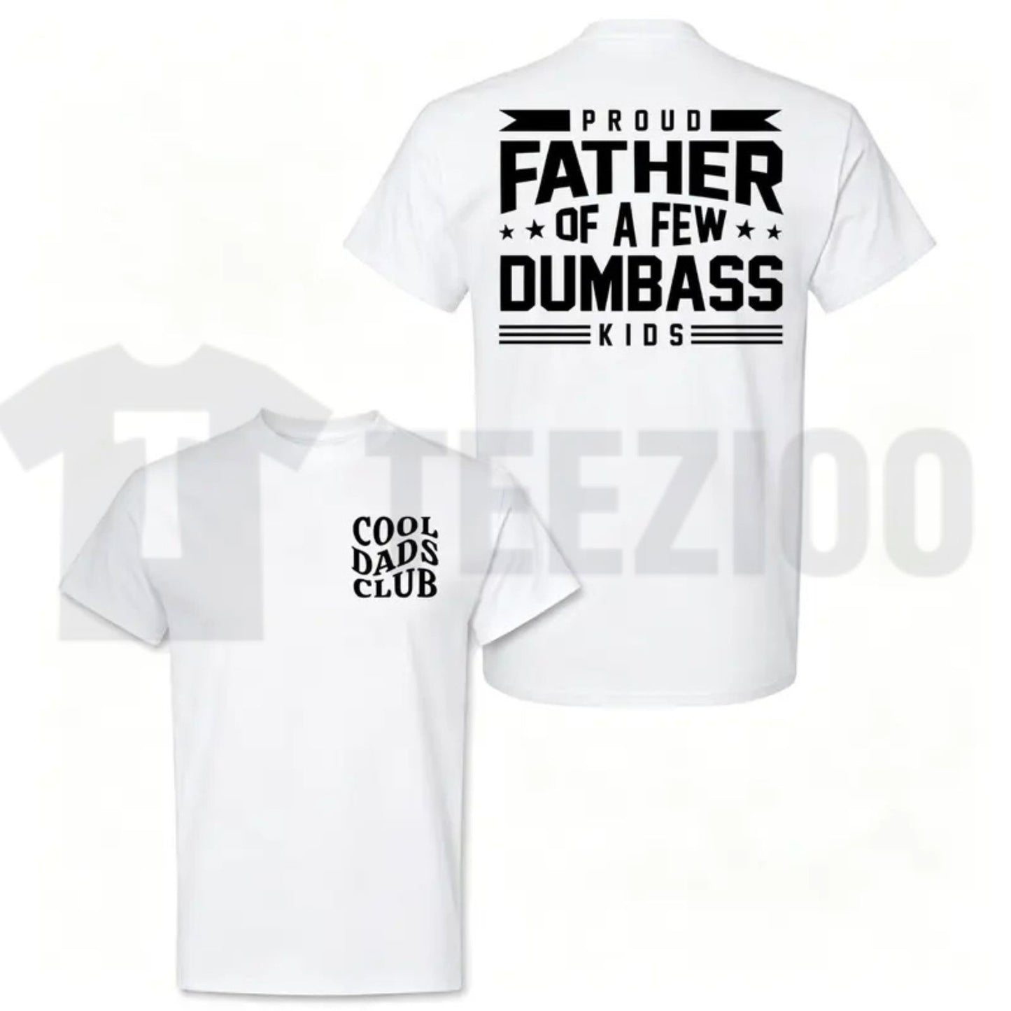 Proud Father Of A Few Dumbass Kids Funny Dad Sarcastic Father's Day T-Shirt - Teezioo