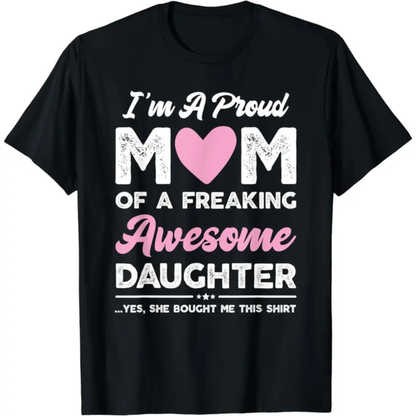 "Proud Mom: Gift From Daughter" – Funny Sarcastic Mother's Day T-Shirt, Witty Parenting Graphic Top, Sassy Family Humor Apparel - Teezioo