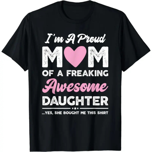 "Proud Mom: Gift From Daughter" – Funny Sarcastic Mother's Day T-Shirt, Witty Parenting Graphic Top, Sassy Family Humor Apparel - Teezioo