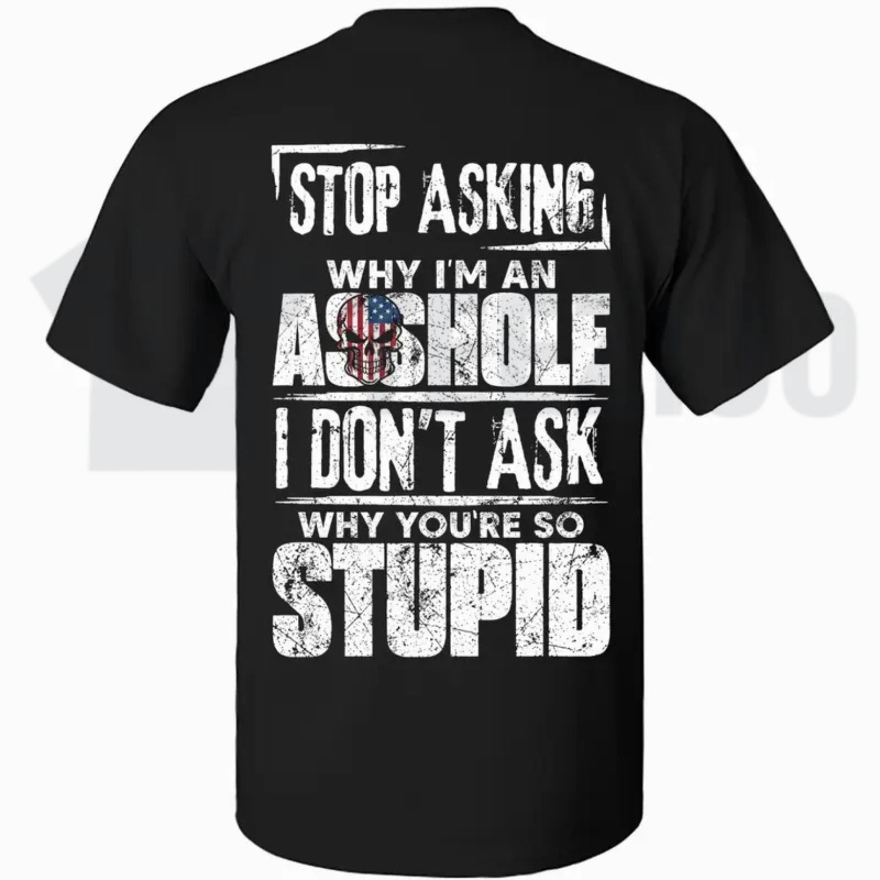 Stop Asking Why Im An Asshole Tee – Funny Sarcastic Rude Humour Shirt - Teezioo