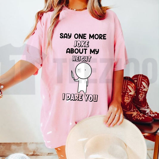 Tell Your Height To Keep Quiet Tee – Funny Sarcastic Short King Heavyweight Shirt - Teezioo