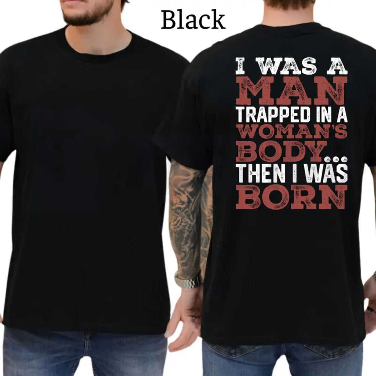 Witty Trans Journey Top – I Was a Man Trapped in a Woman’s Body Then I Was Born Graphic Apparel - Teezioo