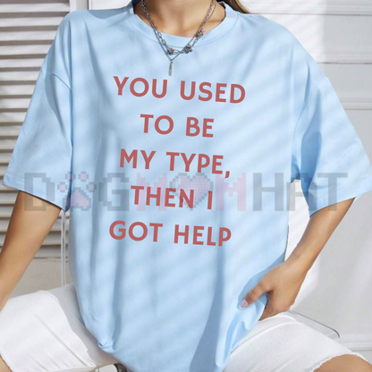 "You Used To Be My Type" Funny Quote Shirt - Teezioo