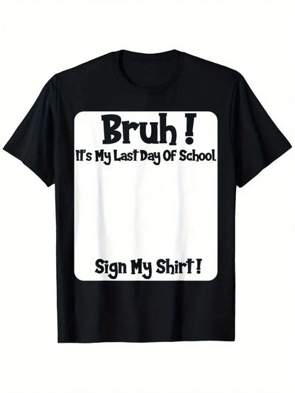 "Bruh" Last Day Of School Signature T-Shirt